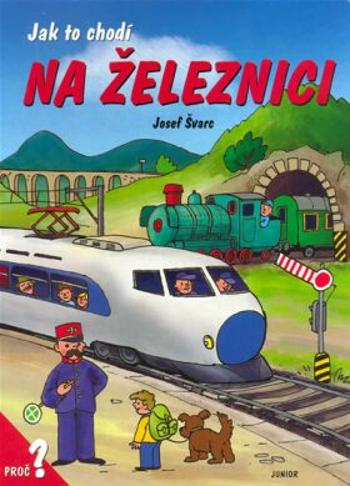 Jak to chodí na železnici - Dana Winklerová, Josef Švarc