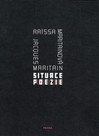 Situace poezie - Jacques Maritain, Raissa Maritainová