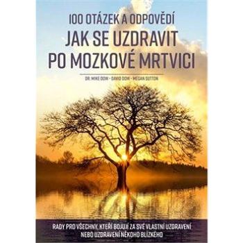 100 otázek a odpovědí, jak se uzdravit po mozkové mrtvici: Rady pro všechny, kteří bojují za své vla (978-80-265-0778-9)