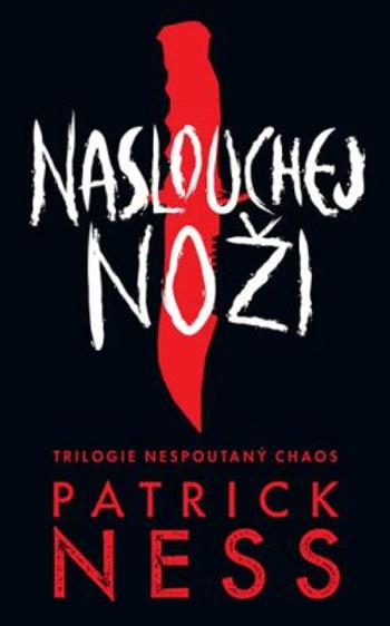 Naslouchej noži - Patrick Ness