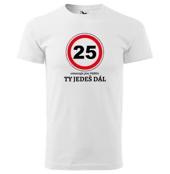 Tričko Ty jedeš dál (Velikost: 4XL, Typ: pro muže, věk: 25, Barva trička: Bílá)