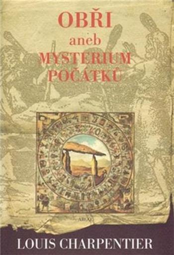 Obři aneb Mysterium počátků - Charpentier Louis