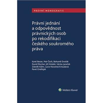 Právní jednání a odpovědnost právnických osob po rekodifikaci českého soukromého práva (999-00-018-0127-4)
