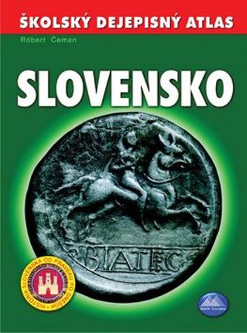 Školský dejepisný atlas Slovensko - Róbert Čeman