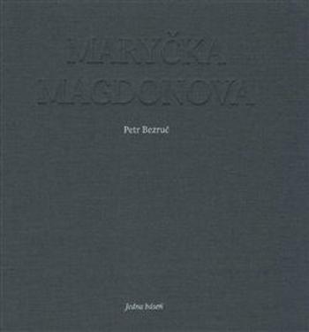 Maryčka Magdonova - Andrea Tachezy, Petr Bezruč