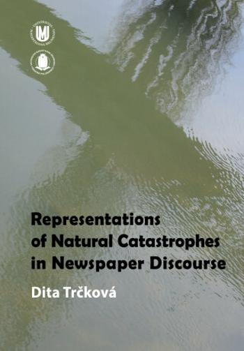 Representations of Natural Catastrophes in Newspaper Discourse - Dita Trčková - e-kniha