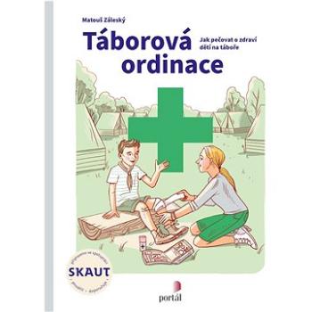 Táborová ordinace: Jak pečovat o zdraví dětí na táboře (978-80-262-1985-9)