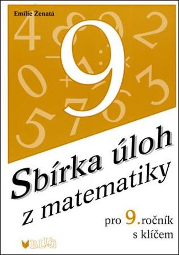 Sbírka úloh z matematiky pro 9. ročník s klíčem - Ženatá Emilie