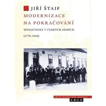 Modernizace na pokračování: Společnost v českých zemích (1770-1918) (978-80-257-3216-8)