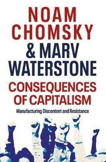 Consequences of Capitalism : Manufacturing Discontent and Resistance (Defekt) - Noam Chomsky