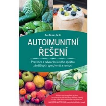 Autoimunitní řešení: Prevence a odvrácení celého spektra zánětlivých symptomů a nemocí (978-80-7554-043-0)