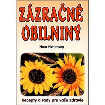 Zázračné obilniny: Recepty a rady pre vaše zdravie (978-80-8079-191-9)