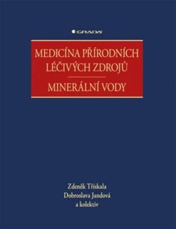 Medicína přírodních léčivých zdrojů - Minerální vody - Dobroslava Jandová, Zdeněk Třískala