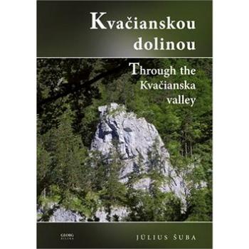 Kvačianskou dolinou: Through the Kvačianska valley (978-80-8154-211-4)