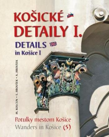 Košické detaily I. Details in Košice I - Kolcun Milan