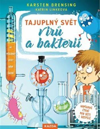 Tajuplný svět virů a bakterií - Brensing Karsten, Katrin Linkeová, Nikolai Renger