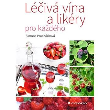 Léčivá vína a likéry pro každého (978-80-271-3115-0)