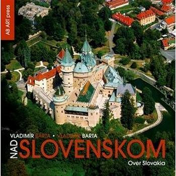 Nad Slovenskom Over Slovakia (978-80-89270-81-1)