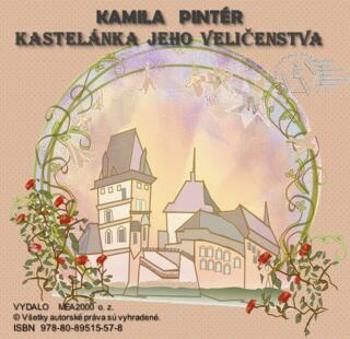Kastelánka jeho veličenstva - Kamila Pintér - e-kniha