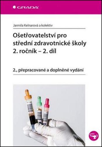 Ošetřovatelství pro střední zdravotnické školy 2. ročník - Kelnarová Jarmila