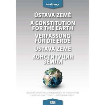 Ústava Země A constitution for the earth Verfassung für die Erde Ústava Zeme: Filozofický koncept Ph (978-80-89057-59-7)