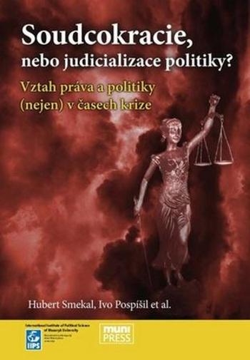 Soudcokracie, nebo judicializace politiky? - Pospíšil Ivo