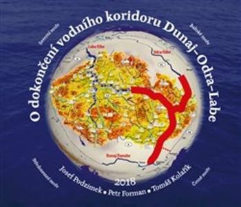 O dokončení vodního koridoru Dunaj-Odra-Labe - Forman Petr
