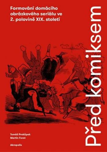 Před komiksem - Tomáš Prokůpek, Pavel Kořínek, Martin Foret