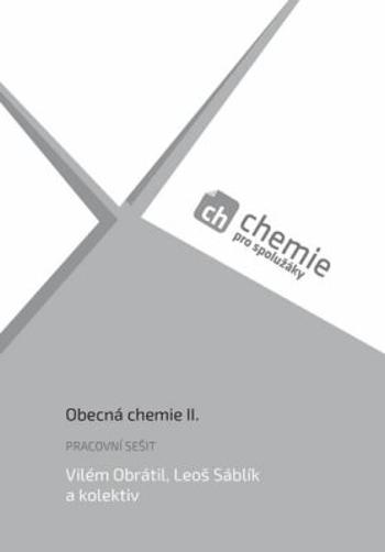 Chemie pro spolužáky: Obecná chemie II. - Pracovní sešit - Vilém Obrátil, Leoš Šáblík