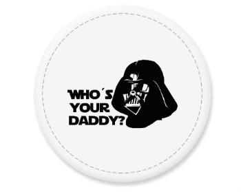 Placka magnet Who is your daddy