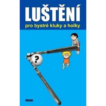 Luštění pro bystré kluky a holky (978-80-7433-084-1)