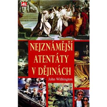 Nejznámější atentáty v dějinách (978-80-7633-525-7)