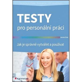 Testy pro personální práci: Jak je správně vytvářet a používat (978-80-247-5056-9)