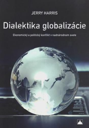 Dialektika globalizácie - Harris Jerry