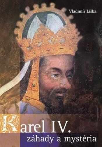 Karel IV. Záhady a mysteria - Liška Vladimír