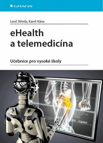 eHealth a telemedicína - Učebnice pro vysoké školy - Leoš Středa, Karel Hána