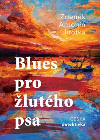 Blues pro žlutého psa - Antonín Jirotka - e-kniha