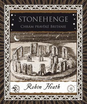 Stonehenge Chrám pravěké Británie - Heath Robin