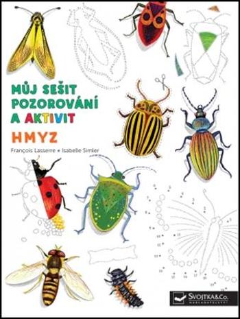 Hmyz Můj sešit pozorování a aktivit - Lasserre Francois