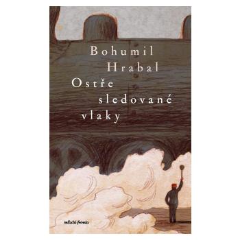 Ostře sledované vlaky  – Bohumil Hrabal