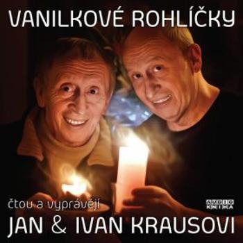 Vanilkové rohlíčky - Ivan Kraus, Jan Kraus - audiokniha