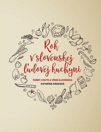Rok v slovenskej ľudovej kuchyni - Nádaská Katarína