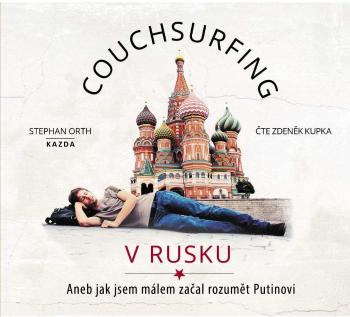 Nakladatelství KAZDA Stephan Orth: Couchsurfing v Rusku. Aneb jak jsem málem začal rozumět Putinovi Provedení: CD audiokniha