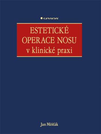 Estetické operace nosu v klinické praxi - Jan Měšťák - e-kniha