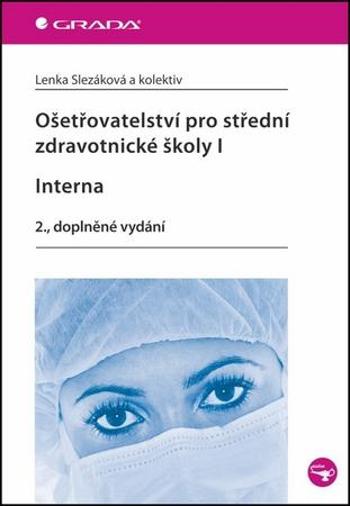 Ošetřovatelství pro střední zdravotnické školy I. Interna - Slezáková Lenka