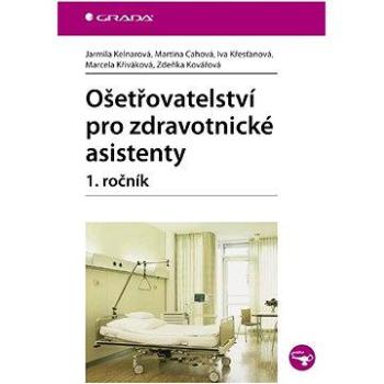 Ošetřovatelství pro zdravotnické asistenty - 1. ročník (978-80-247-2830-8)