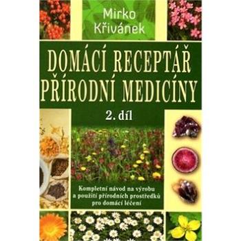 Domácí receptář přírodní medicíny 2.díl (978-80-7336-736-7)