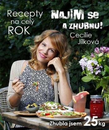 Najím se a zhubnu! Recepty na celý rok - Jílková Cecílie