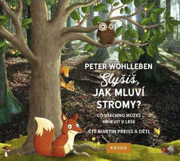 Nakladatelství KAZDA Peter Wohlleben: Slyšíš, jak mluví stromy? Co všechno můžeš objevit v lese Provedení: CD audiokniha
