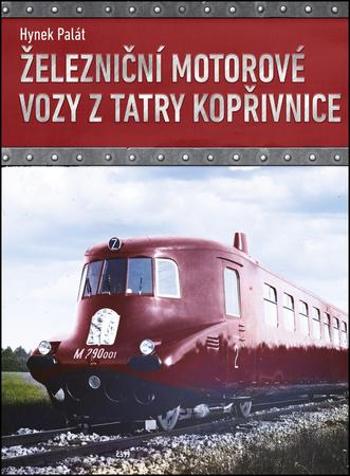 Železniční motorové vozy z Tatry Kopřivnice - Palát Hynek